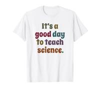 C'est Une Bonne journée pour enseigner Les Sciences, Professeur de Sciences, drôle T-Shirt