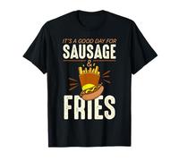 C'est Une Bonne journée pour Les saucisses et Les Frites T-Shirt