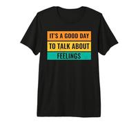 C'est Une Bonne journée pour Parler de Ses Sentiments T-Shirt Haut de Gamme