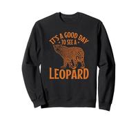 C'est Une Bonne journée pour Voir Un Animal prédateur léopard Sweatshirt