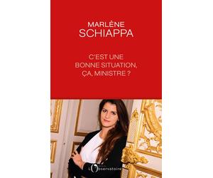 C'est une bonne situation, ça, ministre ? - Marlène Schiappa - L'observatoire Eds De - broché - Essai