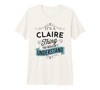 C'est Une Chose Claire Que tu ne comprendrais Pas. C'est drôle, Claire T-Shirt Haut de Gamme