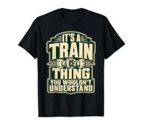 C'est Une Chose de Train Que Vous ne comprendrez Pas T-Shirt