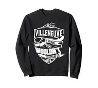 C'est une chose de VILLENEUVE que vous ne comprendriez pas. Cadeaux Sweatshirt