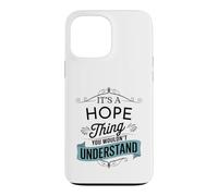 C'est Une Chose d'espoir Que Vous ne comprendriez Pas Funny Hope Name Coque pour iPhone 13 Pro Max