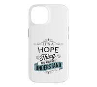 C'est Une Chose d'espoir Que Vous ne comprendriez Pas Funny Hope Name Coque pour iPhone 14