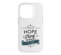 C'est Une Chose d'espoir Que Vous ne comprendriez Pas Funny Hope Name Coque pour iPhone 14 Pro