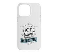 C'est Une Chose d'espoir Que Vous ne comprendriez Pas Funny Hope Name Coque pour iPhone 14 Pro Max