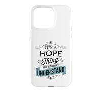 C'est Une Chose d'espoir Que Vous ne comprendriez Pas Funny Hope Name Coque pour iPhone 15 Pro Max