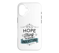 C'est Une Chose d'espoir Que Vous ne comprendriez Pas Funny Hope Name Coque pour iPhone 16