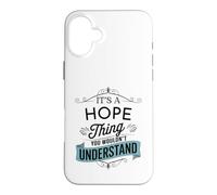 C'est Une Chose d'espoir Que Vous ne comprendriez Pas Funny Hope Name Coque pour iPhone 16 Plus