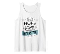 C'est Une Chose d'espoir Que Vous ne comprendriez Pas Funny Hope Name Débardeur
