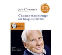 C'est une chose étrange à la fin que le monde Livre audio 1 CD MP3 - Suivi d'un entretien avec l'auteur - Jean D'Ormesson - Audiolib - Texte lu (CD) - Textes lus CD