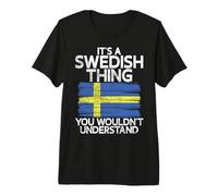 C'est Une Chose suédoise Que Vous ne comprendrez Pas la Suède T-Shirt Haut de Gamme