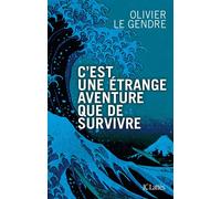 C'est une étrange aventure que de survivre - Olivier Le Gendre - Lattes - broché - Essai