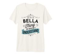 C'est Une Histoire de Bella Que Vous ne comprendriez Pas. C'est Un drôle de prénom de Bella T-Shirt Haut de Gamme