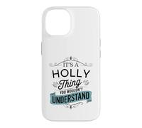 C'est Une Histoire de Holly Que Vous ne comprendriez Pas Funny Holly Name Coque pour iPhone 14