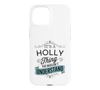 C'est Une Histoire de Holly Que Vous ne comprendriez Pas Funny Holly Name Coque pour iPhone 15