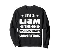 C'est Une Histoire de Liam Que Vous ne comprendriez Pas Un drôle de nom de Liam Sweatshirt