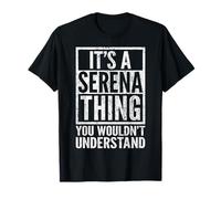 C'est une histoire de Serena que vous ne comprendriez pas : le nom de Serena T-Shirt