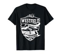 C'est une histoire de Westfield que vous ne comprendriez pas T-Shirt