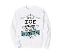 C'est Une Histoire de Zoé Que Vous ne comprendriez Pas Un drôle de nom Sweatshirt