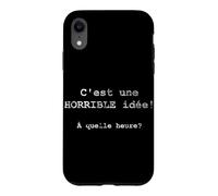 C'est Une Horrible idée! À Quelle Heure? Coque pour iPhone XR