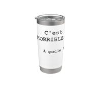 C'est une horrible idée! À quelle heure? Gobelet isotherme en acier inoxydable double paroi