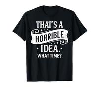 C'est Une Horrible idée de l'heure, Un Dicton Sarcastique et drôle T-Shirt