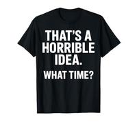 C'est Une Horrible idée. What Time Funny Sarcastic T-Shirt
