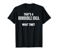 C'est Une Horrible idée. What Time Funny Sarcastic T-Shirt