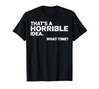 C'est Une Horrible idée. What Time Funny Sarcastic T-Shirt