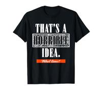 C'est Une Horrible idée What Time Sarcastic Funny T-Shirt Graphique avec Valeur