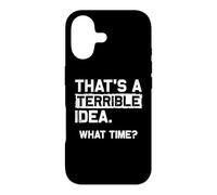 C'est Une idée Terrible. Quelle Heure ? Déclaration Sarcastique Amusante Coque pour iPhone 17