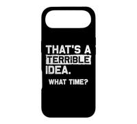 C'est Une idée Terrible. Quelle Heure ? Déclaration Sarcastique Amusante Coque pour iPhone Air