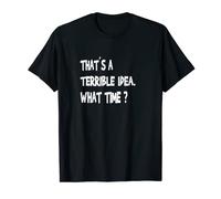 C'est une idée terrible What Time, horrible idea T-Shirt