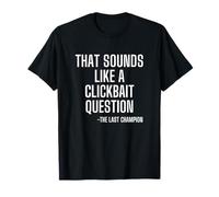 C'est Une Question Clickbait T-Shirt