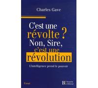 C'est une révolte ? Non, Sire, c'est une révolution !