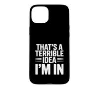 C'est Une Terrible idée Que Je suis Coque pour iPhone 15 Plus