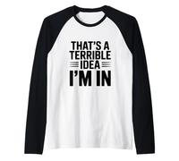 C'est Une Terrible idée Que Je suis Manche Raglan