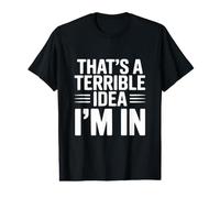 C'est Une Terrible idée Que Je suis T-Shirt Graphique avec Valeur