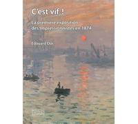 C'est Vif ! - La Première Exposition Des Impressionnistes En 1874