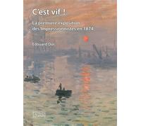 C'est vif ! La première exposition des Impressionnistes en 1874 - Edouard Dor - Espaces & Signes - broché - Monographie
