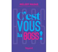 C'est vous la Boss ! - Melody Madar - Fayard - broché - Essai