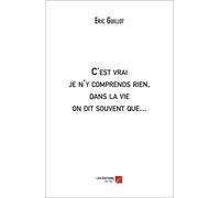 C'est Vrai Je N'y Comprends Rien, Dans La Vie On Dit Souvent Que...