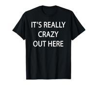 C'est vraiment fou ici T-Shirt