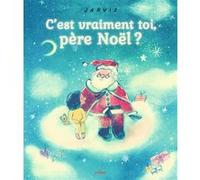C'est vraiment toi, père Noël ? Jarvis (Illustration), Jarvis (Auteur), Elisabeth Gilles-Sebaoun (Traduction)
