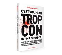 C'est vraiment trop con de finir comme ça ! - Stéphane Garnier - L'opportun Eds De - broché - Anthologie