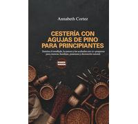 Cestería con Agujas de Pino para Principiantes: Domina el enrollado, la costura y los acabados con 12+ proyectos para cuencos, bandejas, posavasos y decoración natural.