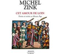 Cet Amour De Loin - Poésie Et Vérité Au Moyen Age
